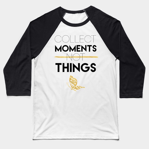 Collect Moments Not Things Baseball T-Shirt by deificusArt